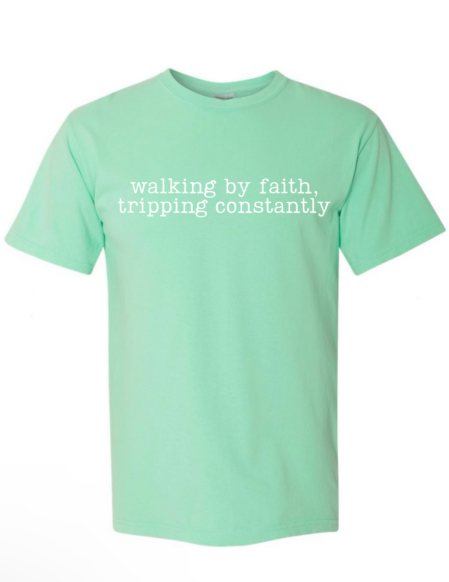 T-shirt/Sweatshirt Walking by faith, constantly tripping