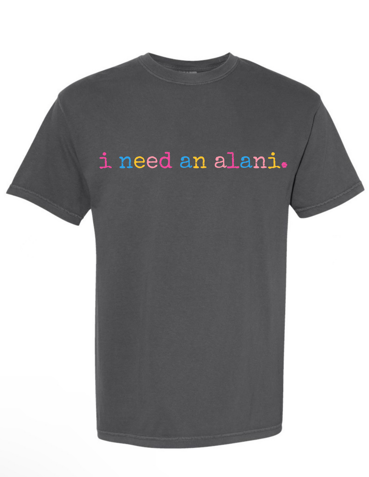 T-shirt/Sweatshirt I need an Alani