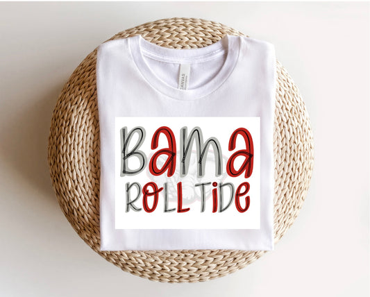 Bama Roll Tide(you will not see the white background) T/S