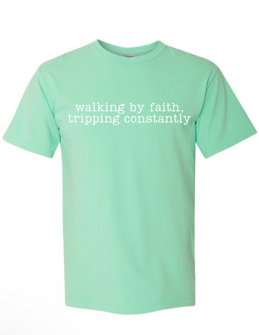 T-shirt/Sweatshirt Walking by faith, constantly tripping