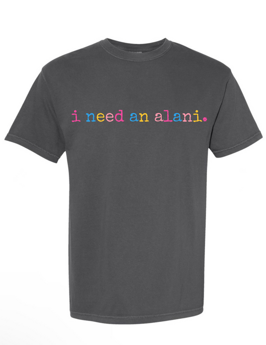 T-shirt/Sweatshirt I need an Alani